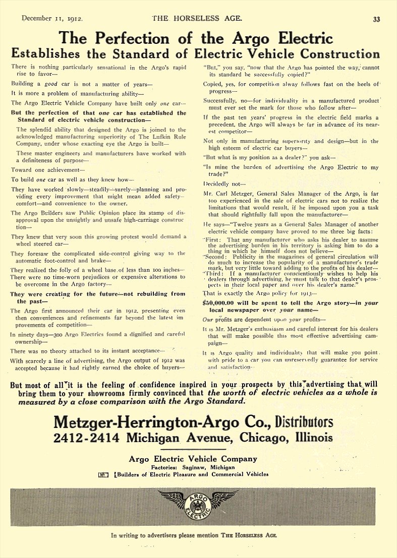 1912 12 11 ARGO Electric The Perfection of the Argo Electric Argo Electric Vehicle Company Factories, Saginaw, MICH Metzger-Herrington-Argo Co, Distributors Chicago, ILL THE HORSELESS AGE December 11, 1912 8.25″x12″ page 33