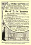 1913 2 Electric Car Battery The 4 “Exide” Batteries THE CAR OF UTMOST CONVENIENCE The Electric Storage Battery Co. Philadelphia, PA 1888-1913 HARPER’S MAGAZINE ADVERTISER February 1913 6.5″x9.5″