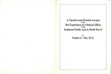 A Narrative and Pictorial Account of the War Experiences of a Medical Officer in the Southwest Pacific Area in World War II By Charles E. Test, M.D. Indianapolis, Indiana Title Page 8.5″x11″