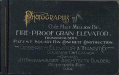 PHOTOGRAPHS of ONE HALF MILLION Bu FIRE PROOF GRAIN ELEVATOR TROMANHAUSERS PATENT SQUARE BIN CONCRETE CONSTRUCTION THE GODERICH ELEVATOR TRANSIT CO GODERICH ONT CANADA Front cover 1