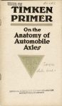 1915 TIMKEN PRIMER On the Anatomy of Automobile Axles 7th edition Burton Historical Collection Detroit Public Library Front cover