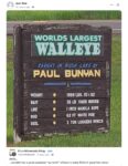 WORLD’S LARGEST WALLEYE PAUL BUNYAN FB