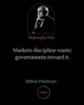 Milton Friedman Markets discipline waste FB